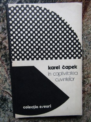 Karel Capek - In captivitatea cuvintelor foto