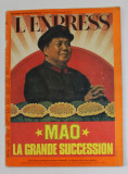 L &#039;EXPRESS , REVUE , SUJET - MAO , LA GRANDE SUCCESSION , NR. 1314- 13-19 SEPTEMBRE , 1976