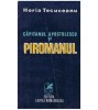Horia Tecuceanu - Capitanul Apostolescu si piromanul - 127239