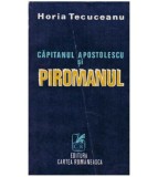 Horia Tecuceanu - Capitanul Apostolescu si piromanul - 127239