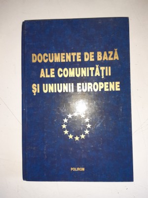 DOCUMENTE DE BAZA ALE COMUNITATII SI UNIUNII EUROPENE foto