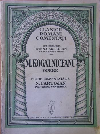 Clasicii romani comentati. M. Kogalniceanu - N. Cartojan