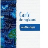 Carte de rugaciuni pentru copii (A6) - Maria Tudor