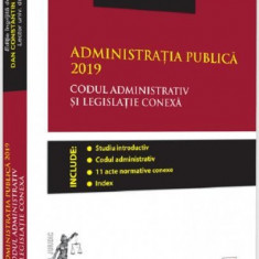 Administratia publica 2019. Codul administrativ si legislatie conexa | Dan Constantin Mata
