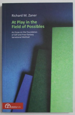 AT PLAY IN THE FIELD OF POSSIBLES by RICHARD M. ZANER , 2012 foto