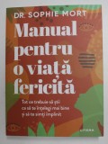 MANUAL PENTRU O VIATA FERICITA de DR. SOPHIE MORT , 2022