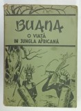 BUANA , O VIATA IN JUNGLA AFRICANA de M. H. MAURIL , Dr. E. G. MARCUS IN LUPTA CU BOALA SI SUPERSTITIA IN AFRICA RASARITEANA , 1945