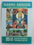 ARHIEPISCOPIA TARGOVISTEI , ALMANAH BISERICESC 2012