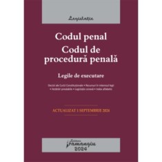 Codul penal. Codul de procedura penala. Legile de executare. Actualizat la 1 septembrie 2024