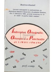 Beatrice Kiseleff - Indreptar ortografic, ortoepic si de punctuatie al limbii romane (Editia: 1999) foto