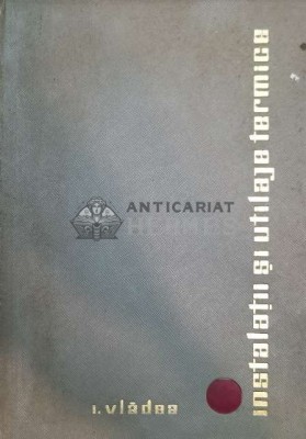 Instalatii si utilaje termice - 1966 - Ioan Vladea (@B31) foto