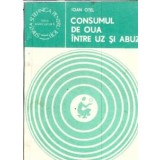 Consumul de oua. Intre uz si abuz - Ioan Otel