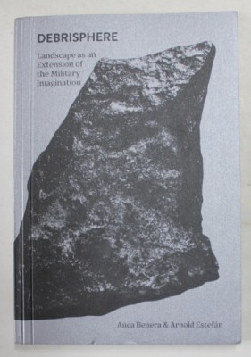 DEBRISPHERE , LANDSCAPE AS AN EXTENSION OF THE MILITARY IMAGINATION by ANCA BENERA and ARNOLD ESTEFAN , 2018 foto
