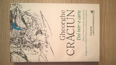 Gheorghe Craciun-Doi intr-o carte. Fragmente cu Radu Petrescu si Mircea Nedelciu foto