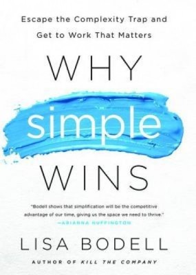 Why Simple Wins: Escape the Complexity Trap and Get to Work That Matters foto