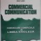 COMMERCIAL COMMUNICATION. COMUNICARE COMERCIALA IN LIMBA ENGLEZA de MARIANA NICOLAE, CRISTINA PRELIPCEANU..MIHAELA ZOGRAFI 2004