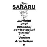 Cumpara ieftin Jurnalul unui personaj controversat. Rememorari provocate de Vartan Arachelian/Dinu Sararu