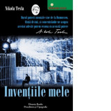 Inventiile mele. Povestea autobiografica a lui Nikola Tesla (1856-1943) - Nikola Tesla