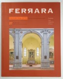 FERRARA VOCI DI UNA CITTA, 27 / 2007, REVISTA, TEXT IN ITALIANA SI ENGLEZA