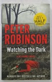 WATCHING THE DARK by PETER ROBINSON , A DCI BANKS NOVEL , 2013