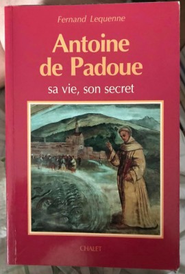 Antoine de Padoue: 1195-1231 : sa vie, son secret / Fernand Lequenne foto