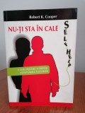Robert K. Cooper, Nu-ți sta &icirc;n cale. 5 chei pentru a depăși așteptările tuturor