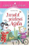 Scoala Printeselor - Jurnalul printesei Agalia - Editura Girasol