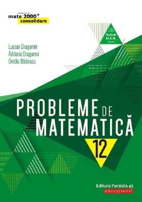 Probleme De Matematica Cl. A Xii-A, Ed. 3. 2019-2020 (Dragomir) - P2, Lucian Dragomir - Editura Paralela 45 foto