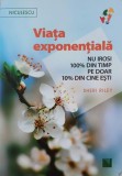 Viata exponentiala. Nu irosi 100% din timp pe doar 10% din cine esti - Sheri Riley