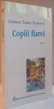 COPIII FIAREI , SCRIERI de CRISTIAN TUDOR POPESCU , 1998