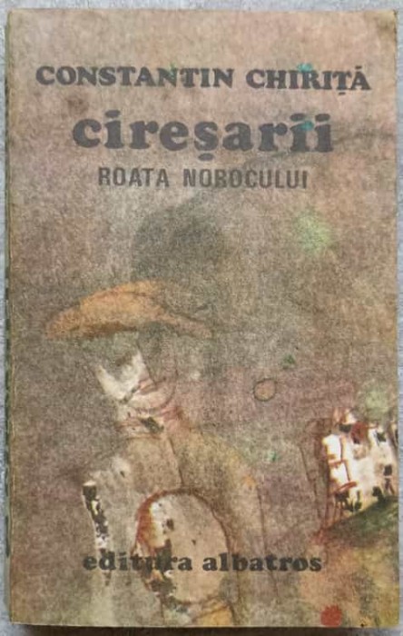 CIRESARII VOL.3 ROATA NOROCULUI -CONSTANTIN CHIRITA-271532