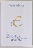EVANGHELIA ASA CUM MI - A FOST REVELATA , VOLUMUL I , CAPITOLELE 1 - 78 de MARIA VALTORTA , 2010