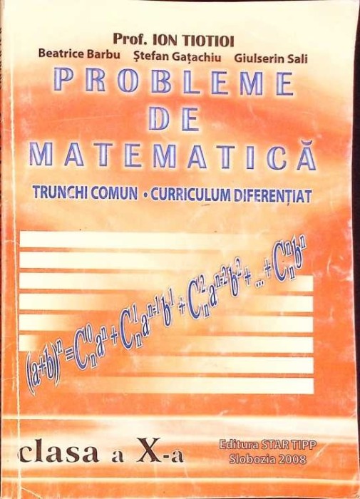 PROBLEME DE MATEMATICA - CLASA A X-A-ION TIOTIOI, BEATRICE BARBU, STEFAN GATACHIU, GHIULSERIN SALI-265641
