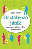 Oszt&aacute;lyoz&oacute; j&aacute;t&eacute;k - Tuti recept a t&ouml;k&eacute;letes lelki t&aacute;rs megtal&aacute;l&aacute;s&aacute;hoz - Reba Toney