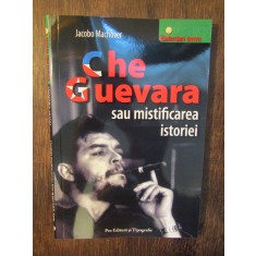 Che Guevara sau mistificarea istoriei - Jacobo Machover
