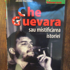 Che Guevara sau mistificarea istoriei - Jacobo Machover