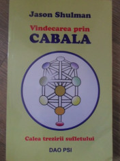 VINDECAREA PRIN CABALA. CALEA TREZIRII SUFLETULUI-JASON SHULMAN foto