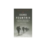 Dead Mountain: The Untold True Story of the Dyatlov Pass Incident