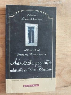 Adevarata pocainta intareste unitatea Bisericii- Antonie Plamandeala