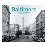 Baltimore Then and Now&reg;