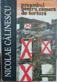 PREAMBUL PENTRU CAMERA DE TORTURA NICOLAE CALINESCU DETINUT POLITIC LEGIONAR 280, 1994