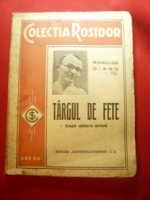 Romulus Dianu - Targul de Fete -Simpla Calatorie mintala -prima Ed. 1933 ,164p foto