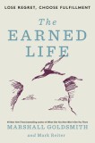 The Earned Life: Lose Regret, Choose Fulfillment