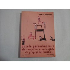 Bazele psihodinamice ale terapiilor experientiale de grup si de familie - Denisa GODEANU