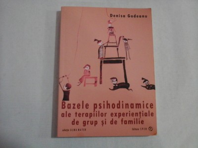Bazele psihodinamice ale terapiilor experientiale de grup si de familie - Denisa GODEANU foto