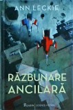 Ann Leckie - Razbunarea ancilara