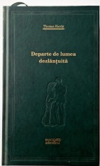 Thomas hardy - Departe de Lumea Dezlantuita _ carte _ Adevarul 2010 Bucuresti _ biblioteca Adevarul nr. 62
