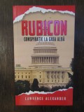 Rubicon. Conspirație la Casa Albă - Lawrence Alexander, RAO, 2014, Roman, Beletristica