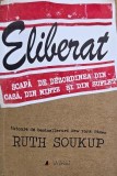 Eliberat. Scapa de dezordinea din casa, din minte si din suflet - Ruth Soukup
