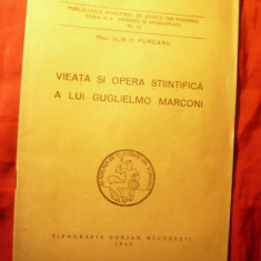 Prof. Ilie C.Purcaru - Viata, opera stiintifica a lui G.Marconi - Ed.Gorjan 1944